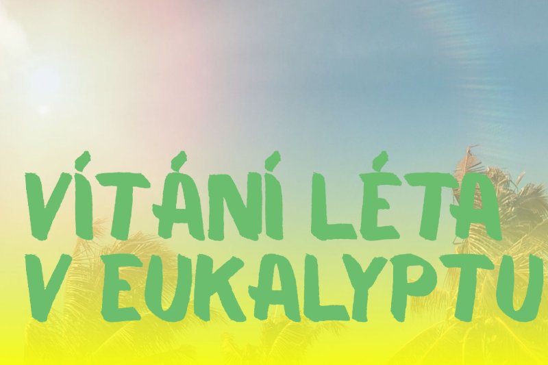 Vítání léta v Eukalyptu